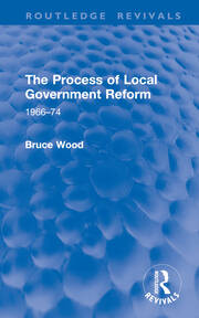 The Process of Local Government Reform: 1966–74 book cover