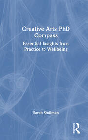 Creative Arts PhD Compass: Essential Insights from Practice to Wellbeing book cover