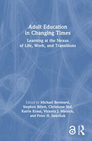 Adult Education in Changing Times: Learning at the Nexus of Life, Work, and Transitions book cover