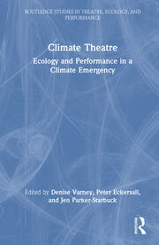 Climate Theatre: Ecology and Performance in a Climate Emergency book cover