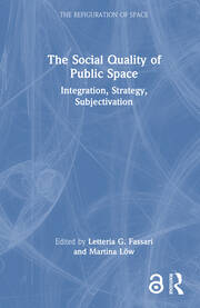 The Social Quality of Public Space: Integration, Strategy, Subjectivation book cover
