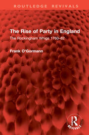 The Rise of Party in England: The Rockingham Whigs 1760–82 book cover