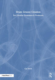 Drum Groove Creation: For Creative Drummers & Producers book cover