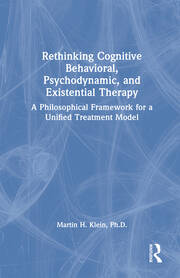 Rethinking Cognitive Behavioral, Psychodynamic, and Existential Therapy: A Philosophical Framework for a Unified Treatment Model book cover