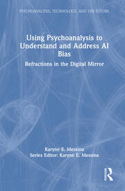 Using Psychoanalysis to Understand and Address AI Bias: Refractions in the Digital Mirror book cover