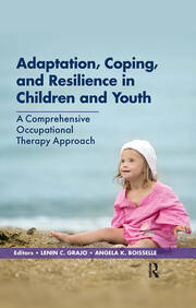 Adaptation, Coping, and Resilience in Children and Youth: A Comprehensive Occupational Therapy Approach book cover