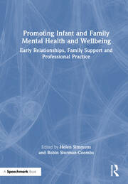 Promoting Infant and Family Mental Health and Wellbeing: Early Relationships, Family Support and Professional Practice book cover