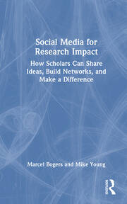 Social Media for Research Impact: How Scholars Can Share Ideas, Build Networks, and Make a Difference book cover