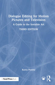 Dialogue Editing for Motion Pictures and Television: A Guide to the Invisible Art book cover