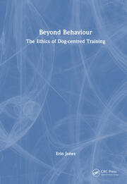 Beyond Behaviour: The Ethics of Dog-centred Training book cover
