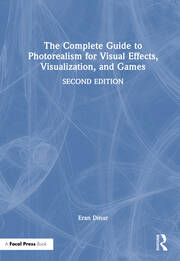 The Complete Guide to Photorealism for Visual Effects, Visualization, and Games book cover
