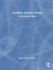 Excavate, Accrete, Stratify: An Ecology of Ideas book cover