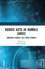 Heroic Acts in Humble Shoes: America's Nurses Tell Their Stories book cover