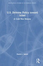 U.S. Defense Policy toward Israel: A Cold War History book cover