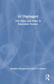 AI Unplugged: The Hype and Hope in Education Futures book cover