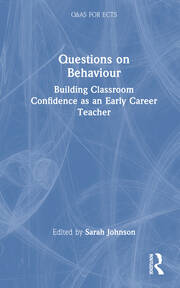 Questions on Behaviour: Building Classroom Confidence as an Early Career Teacher book cover