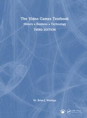 The Video Games Textbook: History • Business • Technology book cover