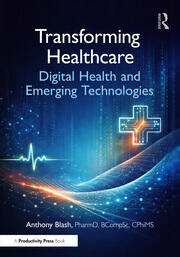 Transforming Healthcare: Digital Health and Emerging Technologies book cover