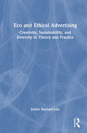 Eco and Ethical Advertising: Creativity, Sustainability, and Diversity in Theory and Practice book cover
