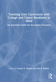 Teaching Core Curriculum with College and Career Readiness in Mind: An Essential Guide for Secondary Teachers book cover