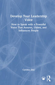 Develop Your Leadership Voice: How to Speak with a Powerful Voice that Assures, Unites, and Influences People book cover