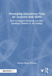 Developing Educational Plans for Learners with SEND: How to Support Speaking and Non-Speaking Children in All Settings book cover