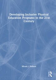 Developing Inclusive Physical Education Programs in the 21st Century book cover