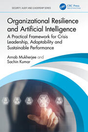 Organizational Resilience and Artificial Intelligence: A Practical Framework for Crisis Leadership, Adaptability and Sustainable Performance book cover