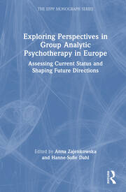 Exploring Perspectives in Group Analytic Psychotherapy in Europe: Assessing Current Status and Shaping Future Directions book cover