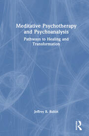 Meditative Psychotherapy and Psychoanalysis: Pathways to Healing and Transformation book cover