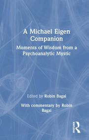 A Michael Eigen Companion: Moments of Wisdom from a Psychoanalytic Mystic book cover