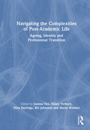 Navigating the Complexities of Post-Academic Life: Ageing, Identity and Professional Transition book cover