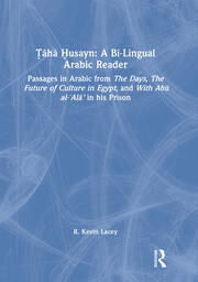 Ṭāhā Ḥusayn: A Bi-Lingual Arabic Reader: Passages in Arabic from The Days, The Future of Culture in Egypt, and With Abū al-‛Alā’ in his Prison book cover