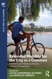 Extended Mobility for the City as a Common: Furthering the Right to the City in Global Perspective book cover