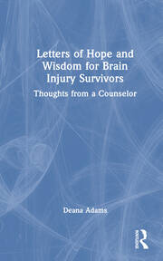Letters of Hope and Wisdom for Brain Injury Survivors: Thoughts from a Counselor book cover