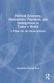 Political Economy, Nationalistic Populism, and Immigration in Today's World: A Primer for the Social Sciences book cover