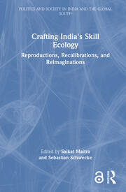 Crafting India's Skill Ecology: Reproductions, Recalibrations, and Reimaginations book cover
