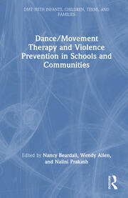 Dance/Movement Therapy and Violence Prevention in Schools and Communities book cover