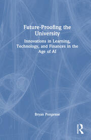 Future-Proofing the University: Innovations in Learning, Technology, and Finances in the Age of AI book cover