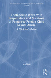 Therapeutic Work with Perpetrators and Survivors of Female-to-Female Child Sexual Abuse: A Clinician’s Guide book cover