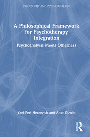 A Philosophical Framework for Psychotherapy Integration: Psychoanalysis Meets Otherness book cover