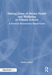 Making Sense of Mental Health and Wellbeing in Primary Schools: A Practical Neuroscience-Based Guide book cover