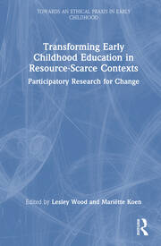 Transforming Early Childhood Education in Resource-Scarce Contexts: Participatory Research for Change book cover