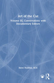 Art of the Cut: Conversations with Documentary Editors, Volume III book cover