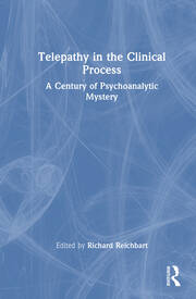 Telepathy in the Clinical Process: A Century of Psychoanalytic Mystery book cover