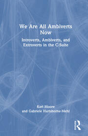 We Are All Ambiverts Now: Introverts, Ambiverts, and Extroverts in the C-Suite book cover