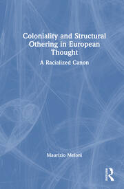 Coloniality and Structural Othering in European Thought: A Racialized Canon book cover