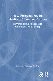 New Perspectives on Healing Collective Trauma: Towards Social Justice and Communal Well-Being book cover