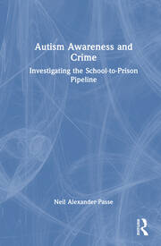 Autism Awareness and Crime: Investigating the School-to-Prison Pipeline book cover