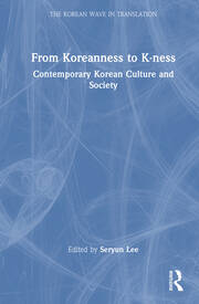 From Koreanness to K-ness: Contemporary Korean Culture and Society book cover
